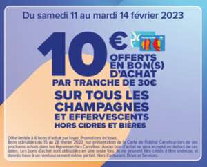 10€ offerts en bon d'achat par tranche de 30€ sur tous les champagnes et Effervescents - Promotions incluses (Hors cidres et bières)