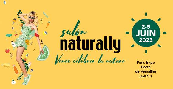 Invitation gratuite pour le salon Naturally Paris 2023 – Porte de Versailles, Paris (75)