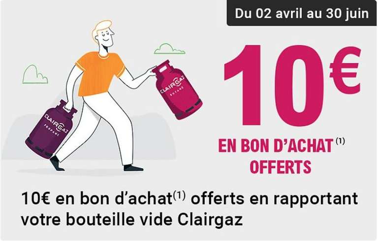1 Bouteille de gaz vide Clair'gaz ramenée = Bon d'achat de 10€ offert en plus de la déconsigne (Magasins proposant ClairGaz)