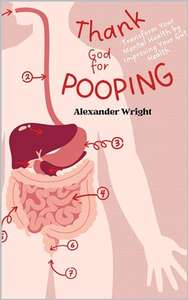 (Anglais )Ebook Thank God for Pooping: Transformer votre santé mentale en améliorant votre santé intestinale sur Kindle (Dématérialisé)