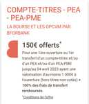 150€ offerts pour une 1ère ouverture ou 1er transfert d'un compte-titres et/ou d'un PEA et/ou d'un PEA-PME (1.000€ Minimum placé sur un an)