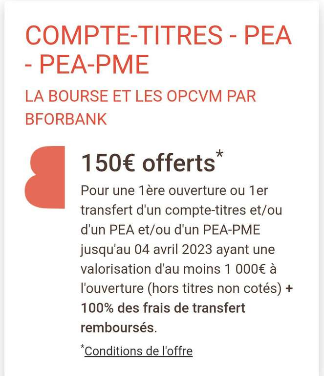 150€ offerts pour une 1ère ouverture ou 1er transfert d'un compte-titres et/ou d'un PEA et/ou d'un PEA-PME (1.000€ Minimum placé sur un an)