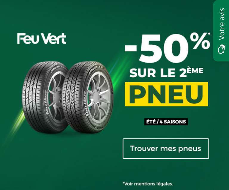 2 pneus achetés = 50% de réduction sur le 2ème pneu Feu Vert