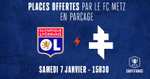 Entrée et place gratuite pour tous en parcage visiteur au match Lyon - FC Metz