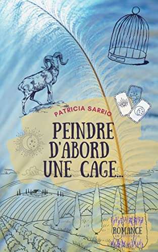 eBook Peindre d'abord une cage: Romance en Provence gratuit sur Kindle (Dématérialisé)