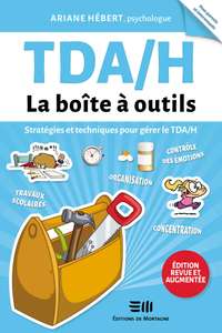 TDAH - La boîte à outils (Édition revue et augmentée): Stratégies et techniques pour gérer le TDA/H Format Kindle (Dématérialisé)