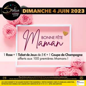 1 Rose, 1 ticket de jeux de 5€ et 1 coupe de champagne offerts aux mamans - Stelsia Casino Granville (50)