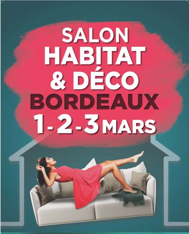 Entrée gratuite Salon Habitat & Déco - Bordeaux (33)