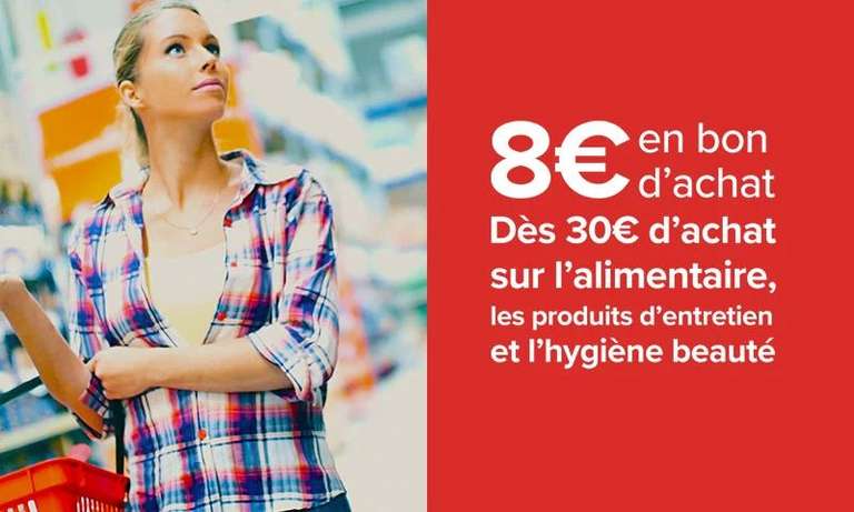 8€ offerts en bon d'achat dès 30 ou 40€ d'achat sur l'Alimentaire, Entretien et Hygiène beauté (magasins participants)