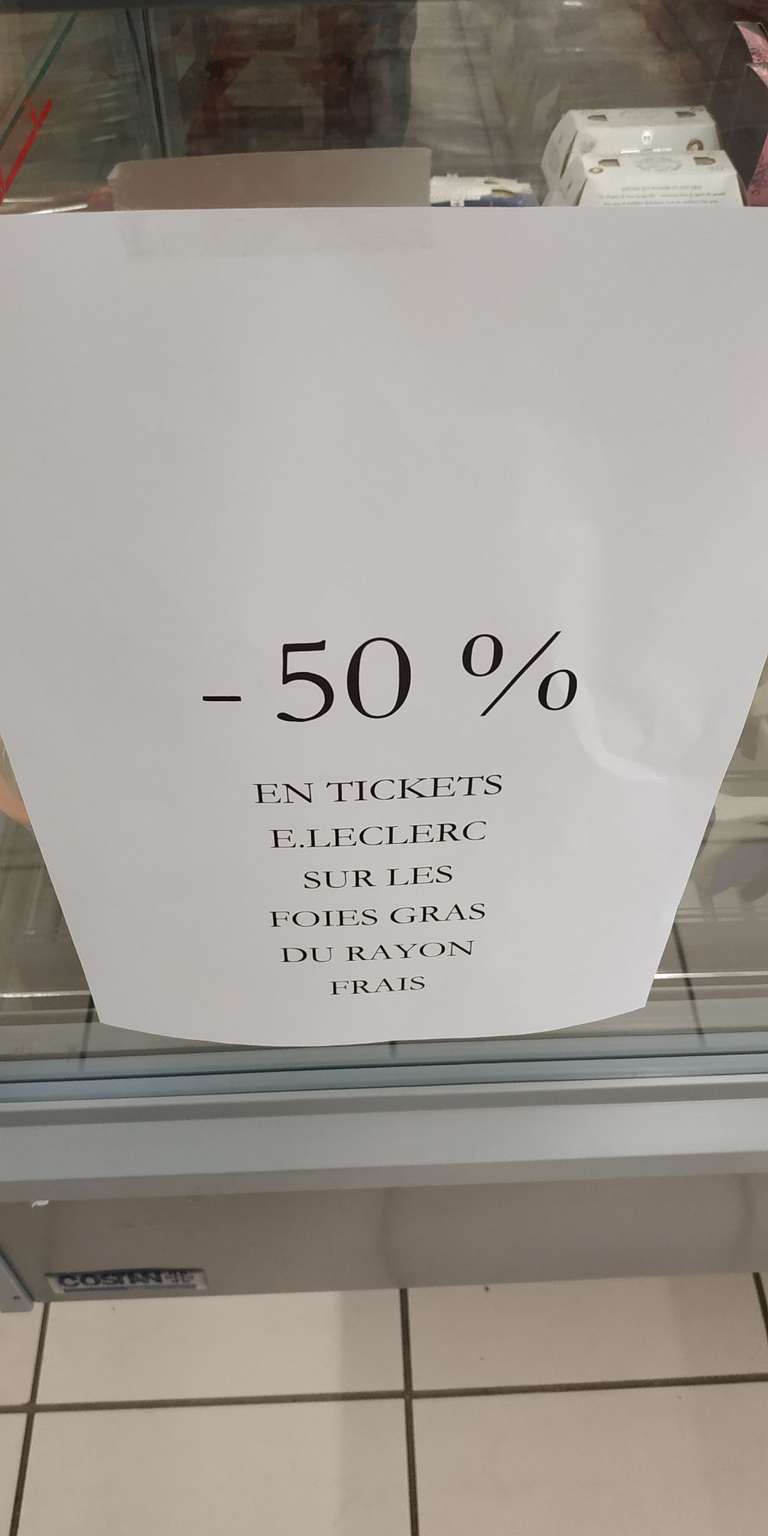 50% remboursés en tickets E.Leclerc sur les Foies Gras - Malesherbes (45)