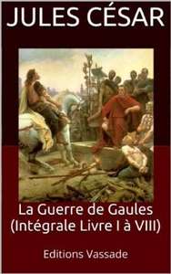 La Guerre des Gaules - Intégrale Livre I à VIII (Format Kindle)