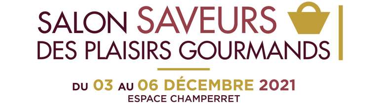 Entrée gratuite pour le Salon Saveurs des Plaisirs Gourmands - du 03 au 06/12, à l'Espace Champerret Paris 17ème (75)