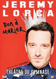 Invitation au spectacle comique Jeremy Lorca dans "Bon à marier" au Théatre du Gymnase à Paris
