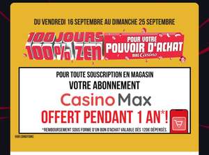 Abonnement 1 an à Casino Max offert (remboursé en bon d'achat valable dès 120€ d’achat)