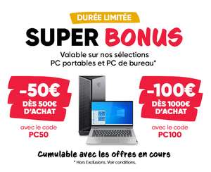 50€ de réduction dès 500€ d'achat sur tous les PC portables / PC, 100€ de réduction dès 1000€ (hors exceptions)