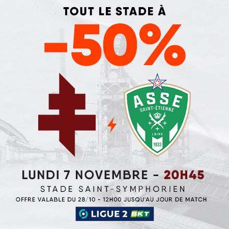 50% de Réduction sur les places du match du 07/11/22 - FC Metz- AS Saint-Etienne (14ème journée de L2) - Stade St-Symphorien, Metz (57)
