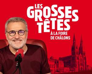 Invitation Gratuite pour l’enregistrement de l’émission des Grosses Têtes (sur Réservation) - Foire de Châlons-en-Champagne (51)